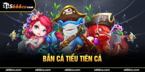 Bắn Cá Tiểu Tiên Cá