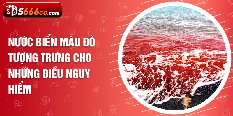 Nước biển màu đỏ tượng trưng cho những điều nguy hiểm