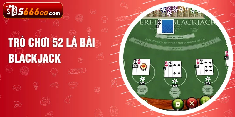 Trò chơi 52 lá bài Blackjack